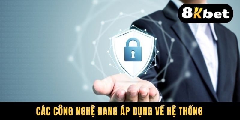 Chính Sách Bảo Mật - Điểm Qua Các Điểm Luật Ban Hành 2025 3 Các công nghệ đang áp dụng về hệ thống