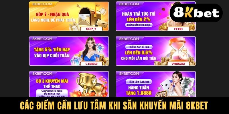 Top 4+ Khuyến Mãi 8kbet Chấn Động - Không Thể Bỏ Lỡ 2025 3 Các điểm cần lưu tâm khi săn khuyến mãi 8kbet