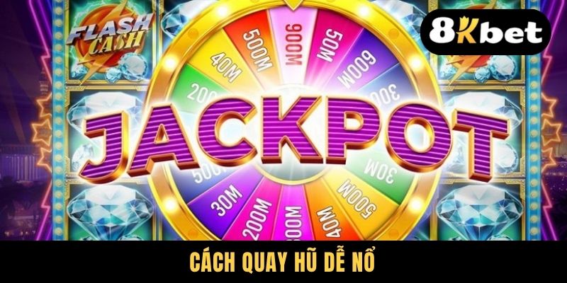 Bật Mí Cách Quay Hũ Dễ Nổ, Chơi Là Trúng, Ẵm Thưởng Đã Tay