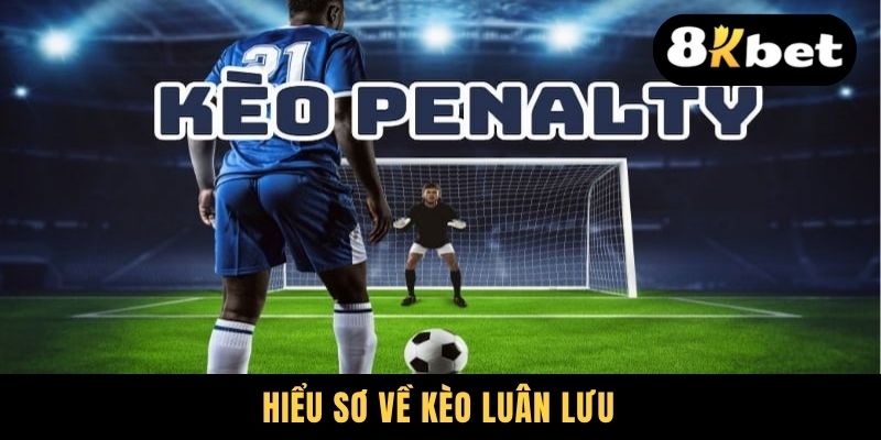 Hiểu sơ về kèo luân lưu