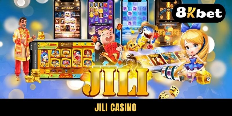 Jili Casino - Nhà Cung Cấp Game Sòng Bạc Uy Tín Top Đầu 2025