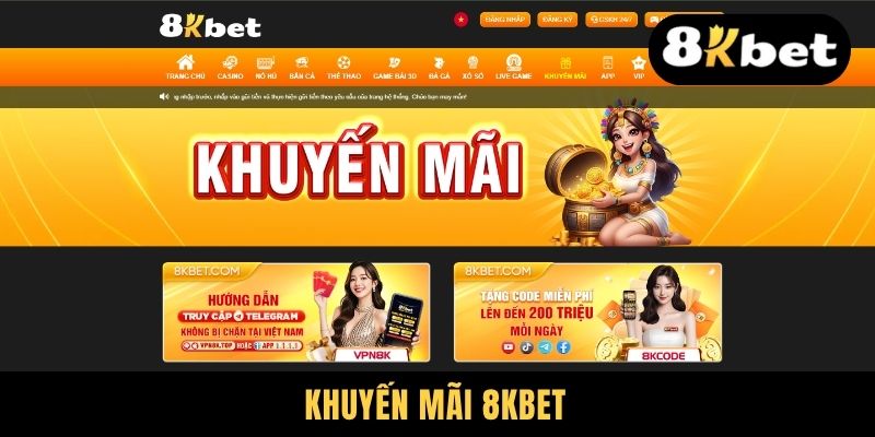 Top 4+ Khuyến Mãi 8kbet Chấn Động - Không Thể Bỏ Lỡ 2025