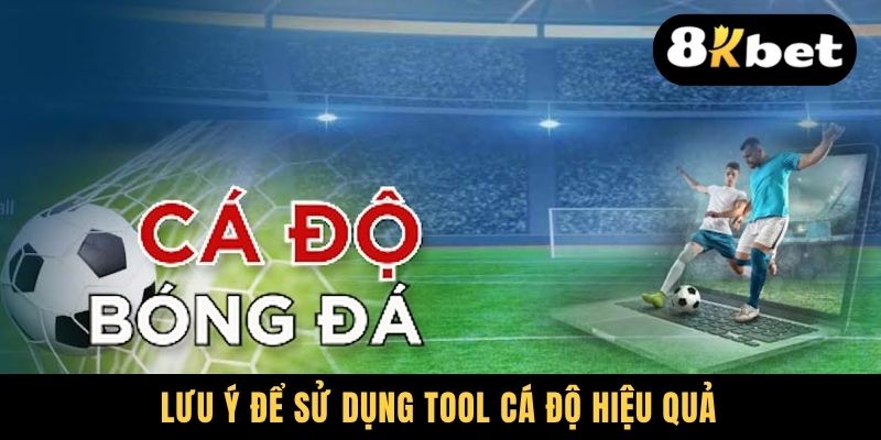 Phần Mềm Cá Độ Bóng Đá - Gợi Ý Top Phần Mềm Ổn Định, Uy Tín 3 Lưu ý để sử dụng tool cá độ hiệu quả