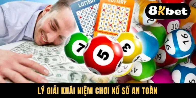 Lý giải khái niệm chơi xổ số an toàn