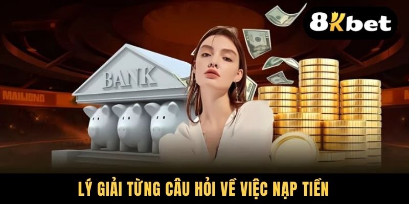 Lý giải từng câu hỏi về việc nạp tiền