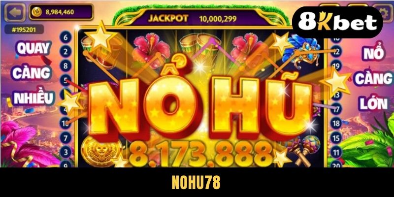 Nohu78 - Rộng Mở Cơ Hội Săn Hũ Triệu Đô Cho Dân Chơi Slot