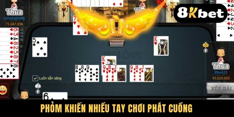 Phỏm khiến nhiều tay chơi phát cuồng