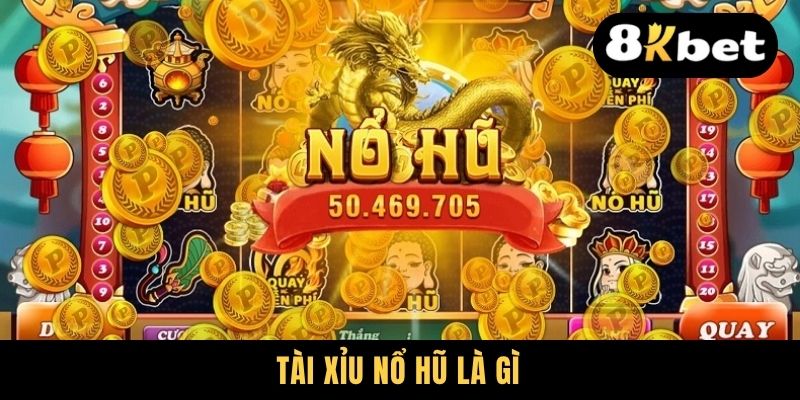 Tài Xỉu Nổ Hũ - Rộng Mở Cơ Hội Đổi Đời Trong Mỗi Vòng Quay 1 Tài xỉu nổ hũ là gì
