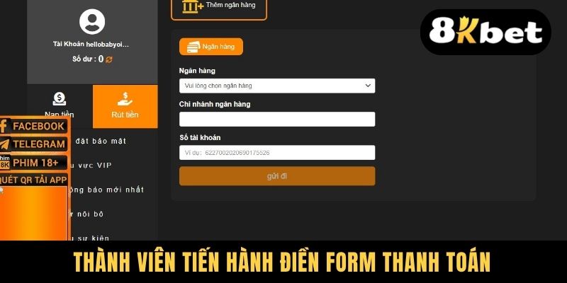 Rút Tiền 8KBET - Thủ Tục Thanh Khoản Nhanh Chóng, An Toàn 2 Thành viên tiến hành điền form thanh toán